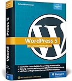 WordPress 5: Das umfassende Handbuch. Vom Einstieg bis zu fortgeschrittenen Themen: WordPress-Themes, Plug-ins, SEO, S