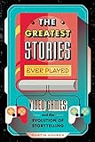 The Greatest Stories Ever Played: Video Games and the Evolution of Storytelling (Game On Book 2) (English Edition)
