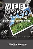 web video content making: big master course guide: start your business with video content multimedia and other's (English Edition)