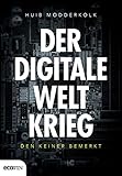 Der digitale Weltkrieg, den keiner bemerk