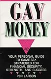 Gay Money: Your Personal Guide to Same-Sex Strategies for Financial Security, Strengthand S