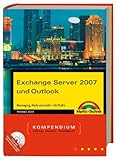 Exchange Server 2007 und Outlook: Messaging, Mails und mehr - für Profis (Kompendium / Handbuch)