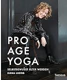 Pro Age Yoga: Selbstbewusst älter w