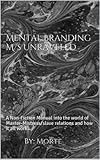 Mental Branding M/S Unraveled: A Non-Fiction Manual into the world of Master-Mistress/slave relations and how it all works. (BDSM Uncovered Book 1) (English Edition)