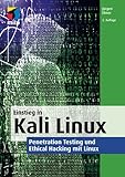 Einstieg in Kali Linux: Penetration Testing und Ethical Hacking mit Linux (mitp Professional)