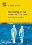 Das Lymphödem und verwandte Krankheiten: Vorbeugung und Behandlung