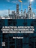 A Practical Approach to Chemical Engineering for Non-Chemical Engineers (English Edition)