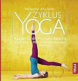 Zyklus-Yoga: Asanas für die Hormon-Balance. Menstruationsbeschwerden, Kinderwunsch, PMS, PCOS