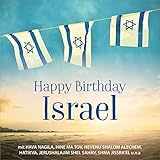Happy Birthday Israel: mit Hava Nagila; Hine ma tov; Hevenu Shalom Alechem; Hatikva; Jerushalajim shel sahav, Shma Jissra'