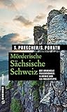 Mörderische Sächsische Schweiz: 11 Krimis und 125 Freizeittipps (Kriminelle Freizeitführer im GMEINER-Verlag)