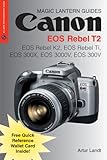 Canon Eos Rebel T2, EOS Rebel K2, EOS Rebel Ti: Eos 300x, Eos 3000, Eos 300v (Magic Lantern Guides)