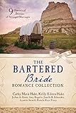 The Bartered Bride Romance Collection: 9 Historical Stories of Arranged Marriages (English Edition)