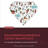 vollgeherzt: bauherrenhandbuch gegen baupfusch: 3in1 - Bauratgeber, Bautagebuch und Hausbauunterstützer! (#14)