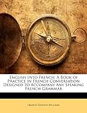 Williams, F: English Into French: A Book of Practice in F