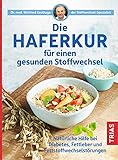 Die Haferkur für einen gesunden Stoffwechsel: Natürliche Hilfe bei Diabetes, Fettleber und Fettstoffwechselstörung