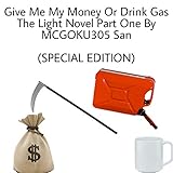 Give Me My Money Or Drink Gas Part One (Special Edition): Give Me My Money Or Drink Gas (English Edition)