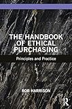 The Handbook of Ethical Purchasing: Principles and Practice (English Edition)