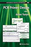 PCR Primer Design (Methods in Molecular Biology, Band 402)