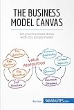 The Business Model Canvas: Let your business thrive with this simple model (Management & Marketing) (English Edition)