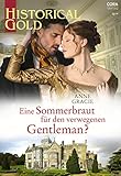 Eine Sommerbraut für den verwegenen Gentleman? (Historical Gold 359)