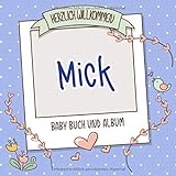 Herzlich Willkommen Mick - Baby Buch und Album: Personalisiertes Babybuch und Babyalbum, Geschenk zu Schwangerschaft und Geburt, Baby Name auf dem C