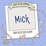 Herzlich Willkommen Mick - Baby Buch und Album: Personalisiertes Babybuch und Babyalbum, Geschenk zu Schwangerschaft und Geburt, Baby Name auf dem C