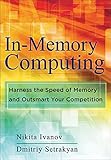 In-Memory Computing: Harness the Speed of Memory and Outsmart Your Competition (English Edition)