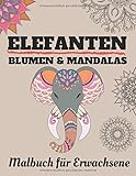 Malbuch für Erwachsene: Elefanten Blumen & M