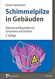 Schimmelpilze in Gebäuden: Erkennen und Beurteilen von Symptomen und U