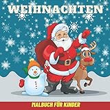 Weihnachten Malbuch für kinder: Mein erstes Malbuch Weihnachten Ab 4-8 Jahren / 50 Weihnachtsmalvorlagen, darunter Weihnachtsmann, Weihnachtsbäume, Rentiere, Schneemänner, Zuckerstangen und mehr!