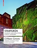 Stadtgrün / Urban Green: Europäische Landschaftsarchitektur für das 21. Jahrhundert / European Landscape Architecture for the 21st century