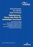 Digitalisierung – Chance oder Risiko für nachhaltigen Tourismus?: Ergebnisse einer Studie im Auftrag des Umweltbundesamtes zu den Auswirkungen der ... für Management und Tourismus (IMT), Band 16)