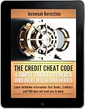 Credit Cheat Code 101: 4 Simple Tricks To Unlock Good Credit In Less Than 30 Days. Learn Forbidden Information That Banks, Creditors And FICO Doesn't Want ... Credit Repair Book 1) (English Edition)
