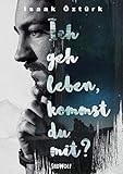 Ich geh leben, kommst du mit? (Bücher von Isaak Öztürk 1)