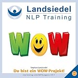 NLP-Kongress 2011 Live Vortrag bei Stephan Landsiedel – Du bist ein WOW-Projekt, Energie und Kreativität bereithalten!