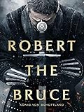 Robert The Bruce - König von S