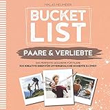 BUCKETLIST FÜR PAARE UND VERLIEBTE: Das perfekte Geschenk für Paare - 300 kreative Ideen für unvergessliche Momente zu zweit. Partnerbuch und Beziehungsbuch als Geschenk für Männer und F