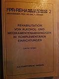 Rehabilitation von Alkohol- und Medikamentenabhängigen in komplementären Einrichtungen (Praxis der Psychosozialen Präventation und Rehabilitation)