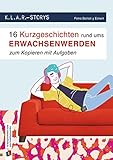 16 Kurzgeschichten rund ums Erwachsenwerden: zum Kopieren mit Aufgaben – 7. bis 10. Klasse (K.L.A.R. - Storys)