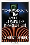 Thomas Watson, Sr.: IBM and the Computer R