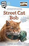 Street Cat Bob: How one man and a cat saved each other's lives. A true story. (Quick Reads 2015) (English Edition)