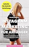 Instagram Marketing für Anfänger. Schritt-für-Schritt Anleitung von Influencerin theblondestories. Echte Follower, Markenaufbau, Kunden gewinnen, Erfolgreich mit Influencern werben, G