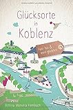 Glücksorte in Koblenz: Fahr hin und werd glück