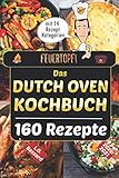 Feuertopf! - Das Dutch Oven Kochbuch 2020/21: XXL Rezeptbuch mit 14 Kategorien | leckere Black Pot Rezepte Outdoor & beim Camping genießen | mit Nährwertangaben, Gar- und Kerntemperatur-Tab