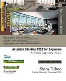 Autodesk 3ds Max 2021 for Beginners: A Tutorial Approach, 21st E