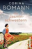 Die Jasminschwestern: Roman | Eine einzigartige Love Story von Nr. 1-Bestsellerautorin Corina Bomann (Ullstein Taschenbuch, 06142)
