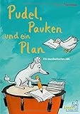 Pudel, Pauken und ein Plan. Ein musikalisches ABC: Wenn Dachs & Dackel Dudelsack üben: das Alphabet lernen mit witzigen Sprachspielen. Für Kita & Vorschule und als Geschenk zur Einschulung