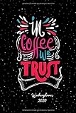 Wochenplaner 2020 - In Coffee we Trust: Terminplaner A5 Kaffee | Jahreskalender 2020 | Semesterplaner | 160 S. | A5 | Geschenkidee Büro Kollegen Studenten Buchhaltung