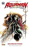 Aquaman - Held von Atlantis: Bd. 3: Der Erbe des T