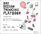 Das Design Thinking Playbook: Mit traditionellen, aktuellen und zukünftigen Erfolgsfak